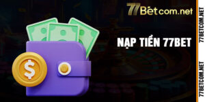 Nạp Tiền 77bet